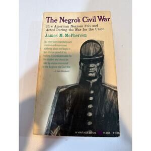 The Negro's Civil War by James M McPherson, A Vintage Book Paperback 1965